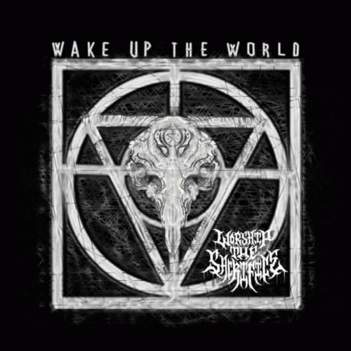 Worship The Sacrifice : Wake Up the World